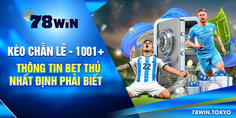 Kèo Chẵn Lẻ - 1001+ Thông Tin Bet Thủ Nhất Định Phải Biết 4 Kèo Chẵn Lẻ - 1001+ Thông Tin Bet Thủ Nhất Định Phải Biết
